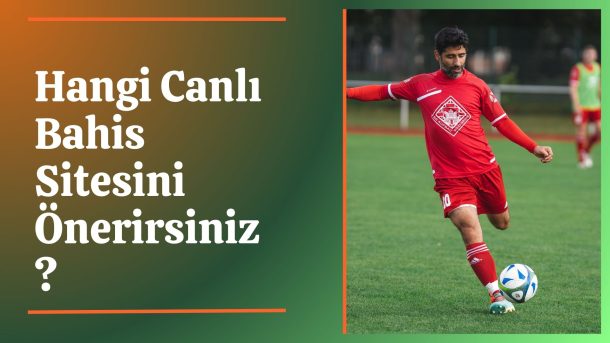 Hangi Canlı Bahis Sitesini Önerirsiniz