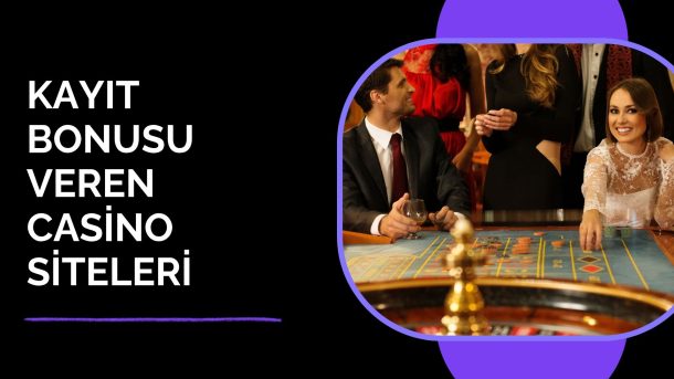 Kayıt Bonusu Veren Casino Siteleri
