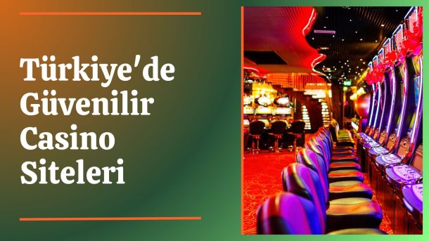 Türkiye'de Güvenilir Casino Siteleri